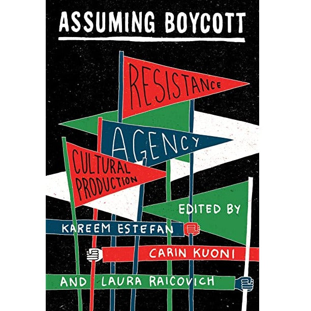 Assuming Boycott: Resistance, Agency, and Cultural Production