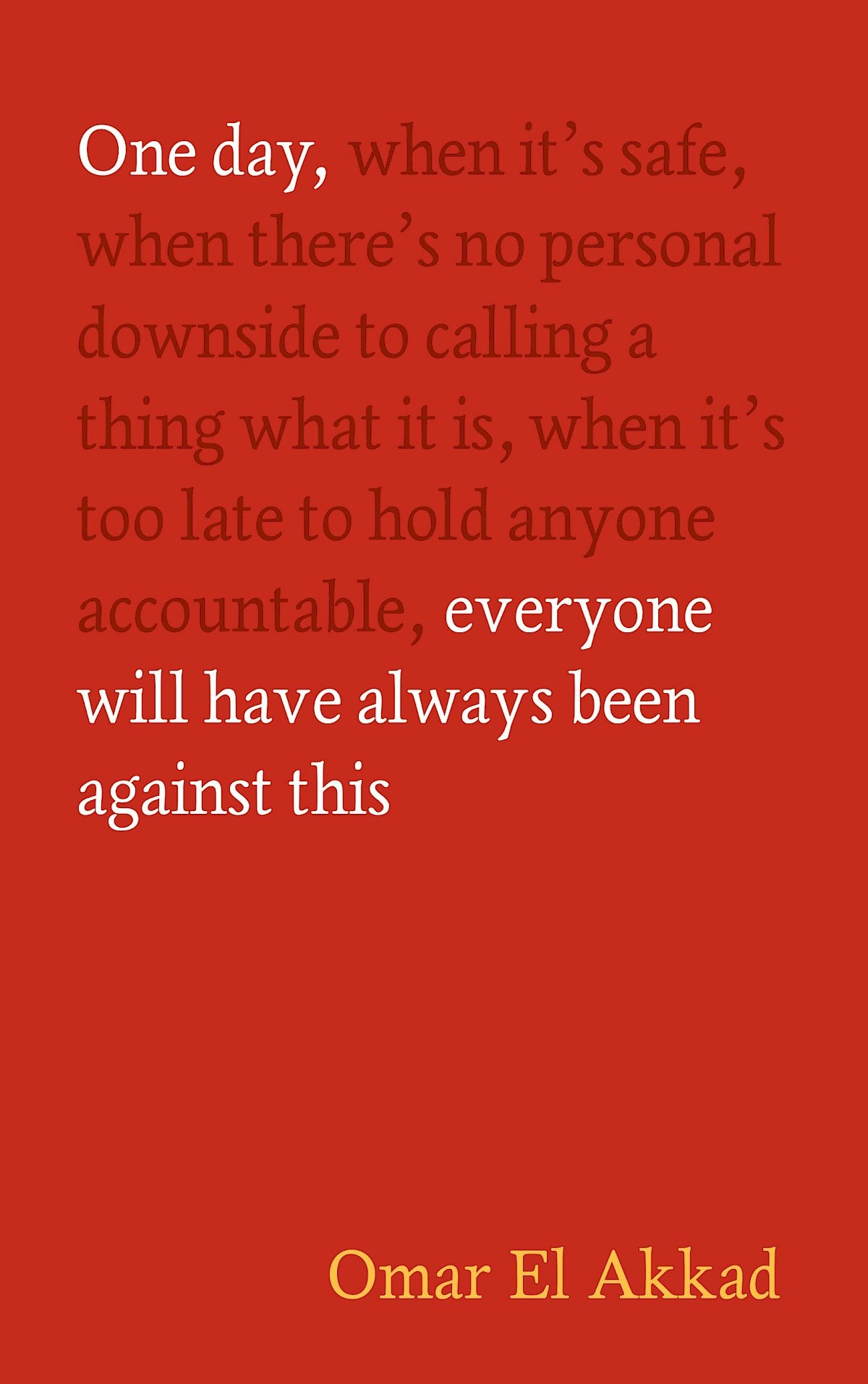 Book - One Day, Everyone Will Have Always Been Against This 1 Book - One Day, Everyone Will Have Always Been Against This