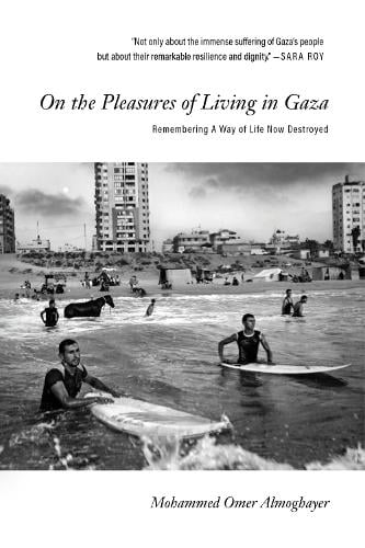 Book - On the Pleasures of Living in Gaza: Remembering A Way of Life Now Destroyed